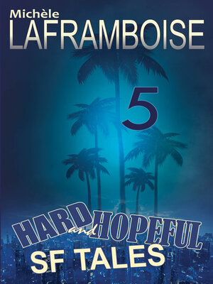 cover image of 5 Hard and Hopeful SF Tales